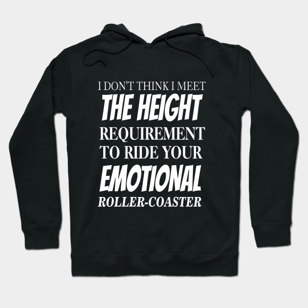 I Don't Think I Meet The Height Requirement To Ride Hoodie by FERRAMZ